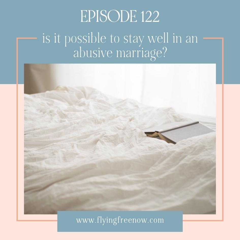 Is it Possible to Stay Well in an Abusive Marriage?