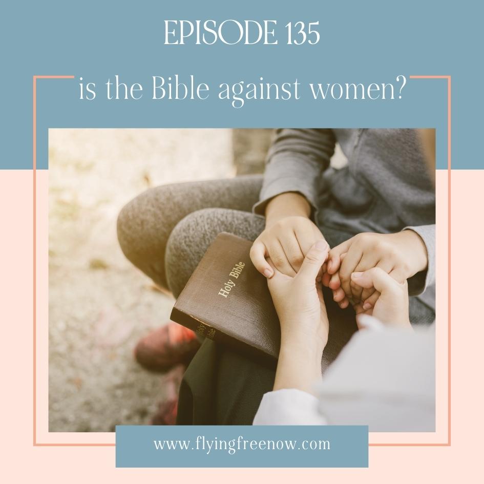 Is the Bible Against Women?