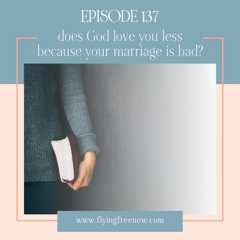 Does God Love You Less Because Your Marriage Is Bad?