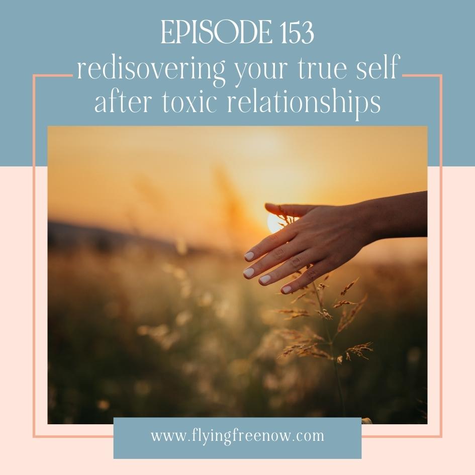 Rediscovering Your True Self After Toxic Relationships and Emotional Abuse