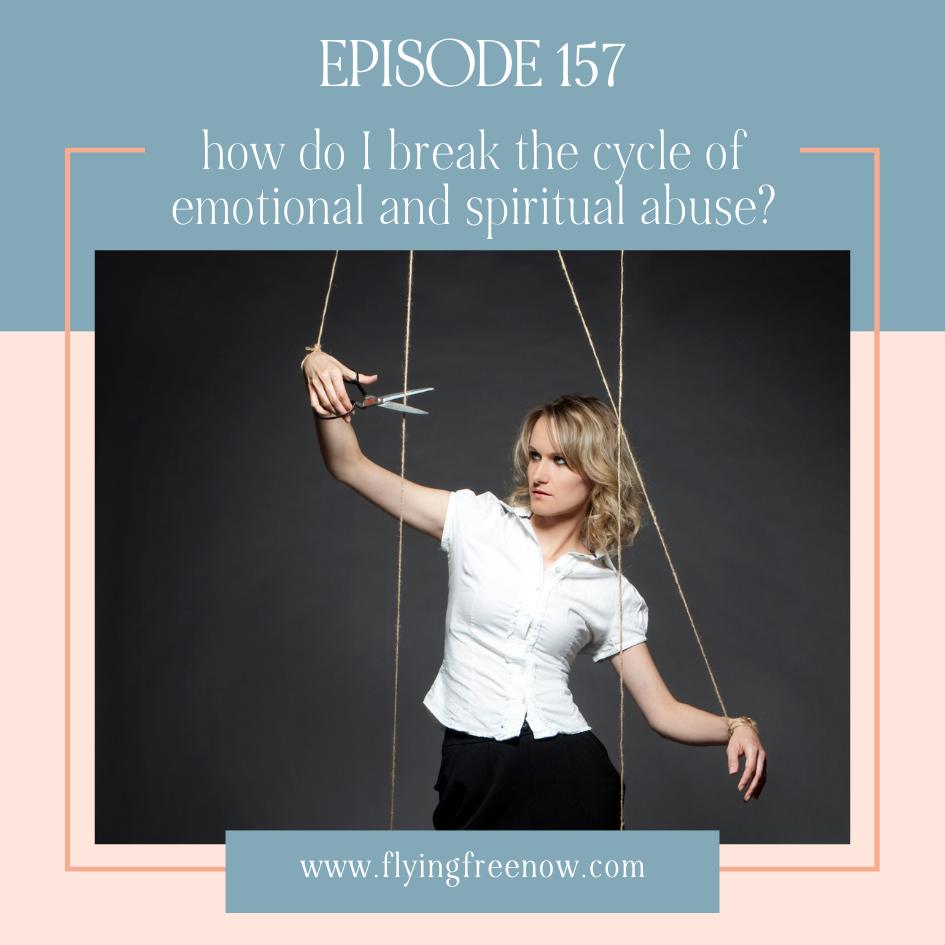 How Do You Break the Cycle of Emotional and Spiritual Abuse?