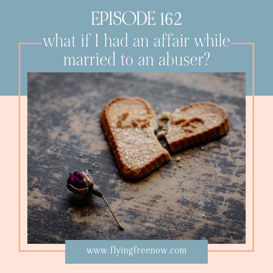 What If I Had an Affair While I Was Married to My Abusive Husband?