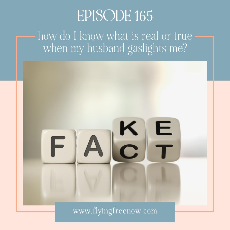 How Do I Know What Is Real or True When My Husband Gaslights Me?