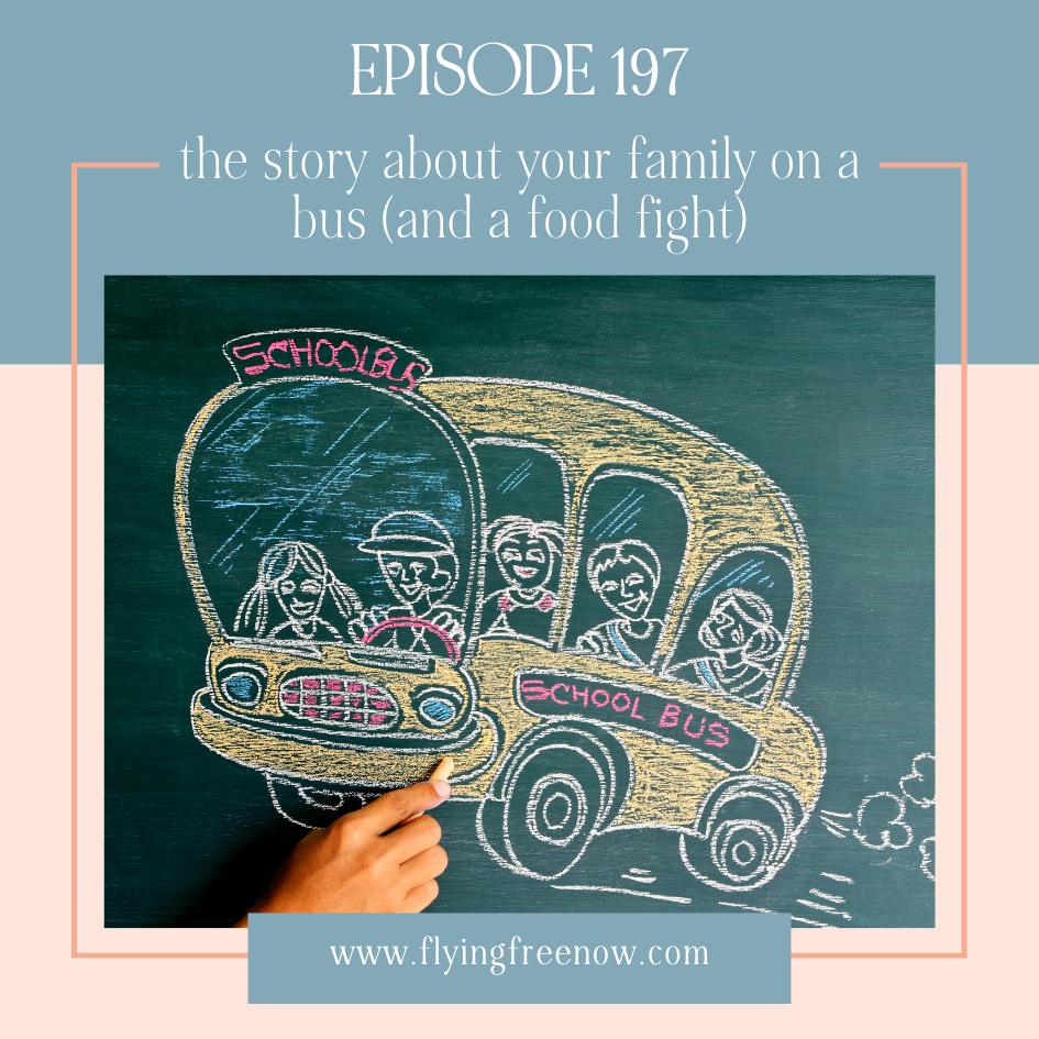 The Story About Your Family on the Bus (and a food fight)
