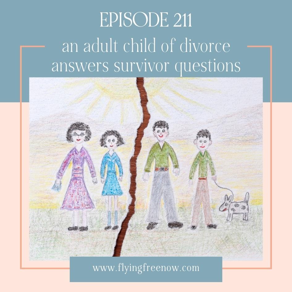 An Adult Child of Divorce Answers Survivor Questions
