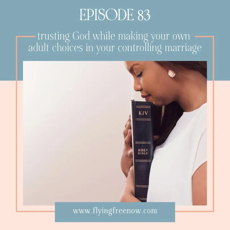 Trusting God While Making Your Own Adult Choices in Your Marriage