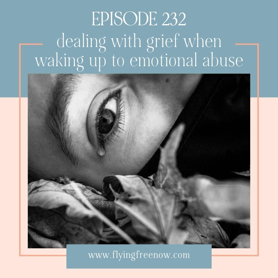 Dealing with Grief When Waking up to Emotional Abuse