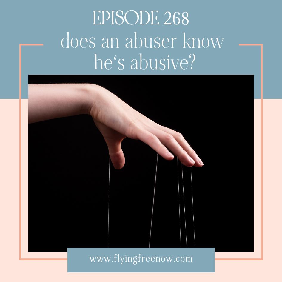 Does an Abuser Know They Are Abusive? [Episode 268]