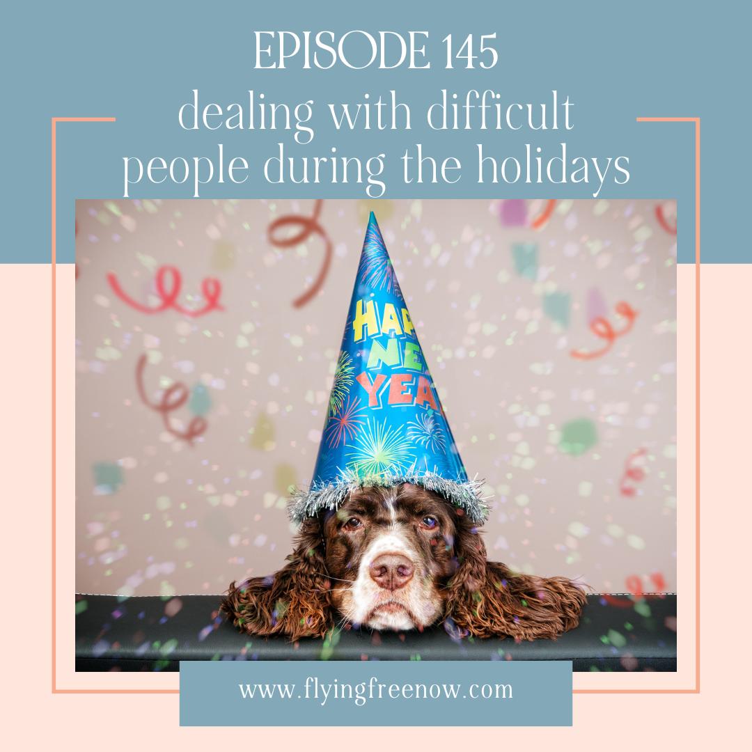 Dealing with Difficult People During the Holidays