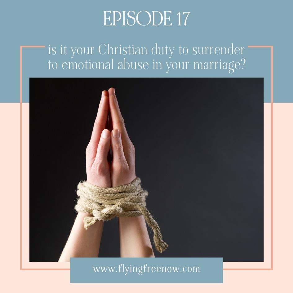 Is it Your Christian Duty to Surrender to Emotional Abuse in Your Marriage?