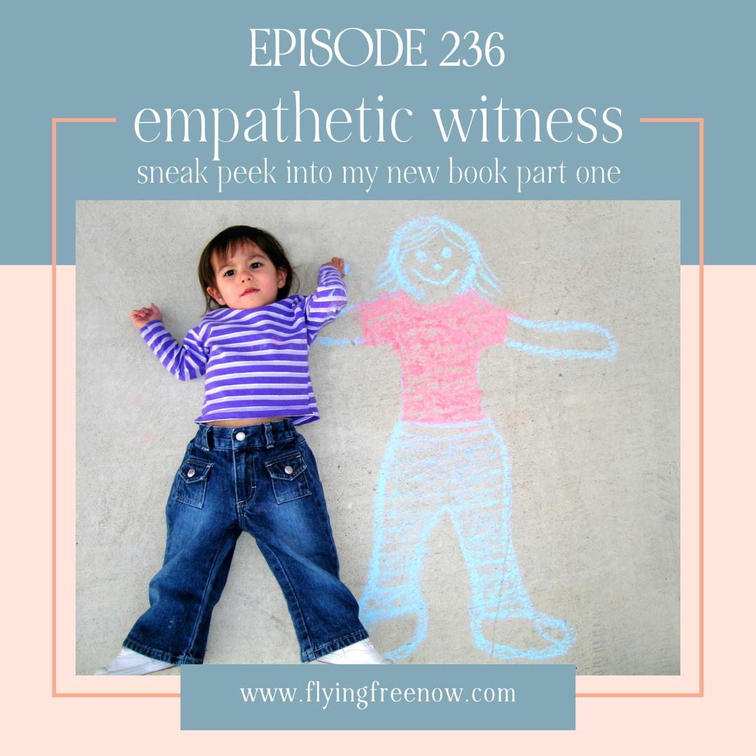 We All Need an Empathetic Witness: Sneak Peek Into My New Book Part One