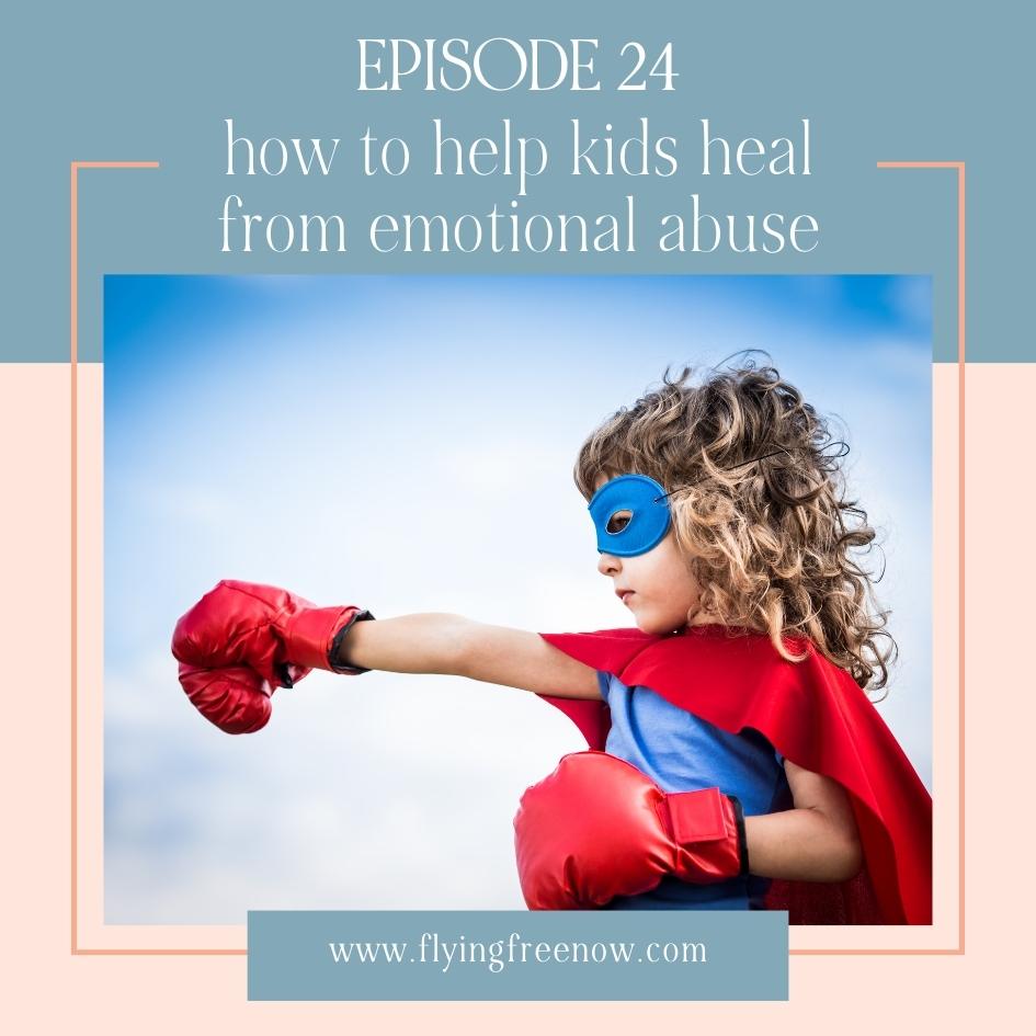 How to Help Kids Heal From the Effects of Emotional Abuse in the Home