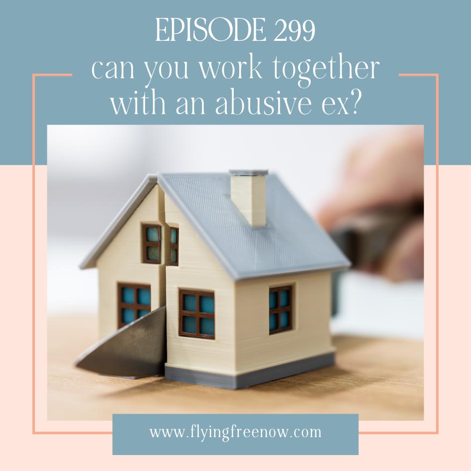 Can You Work Together with an Abuser? [Episode 299]