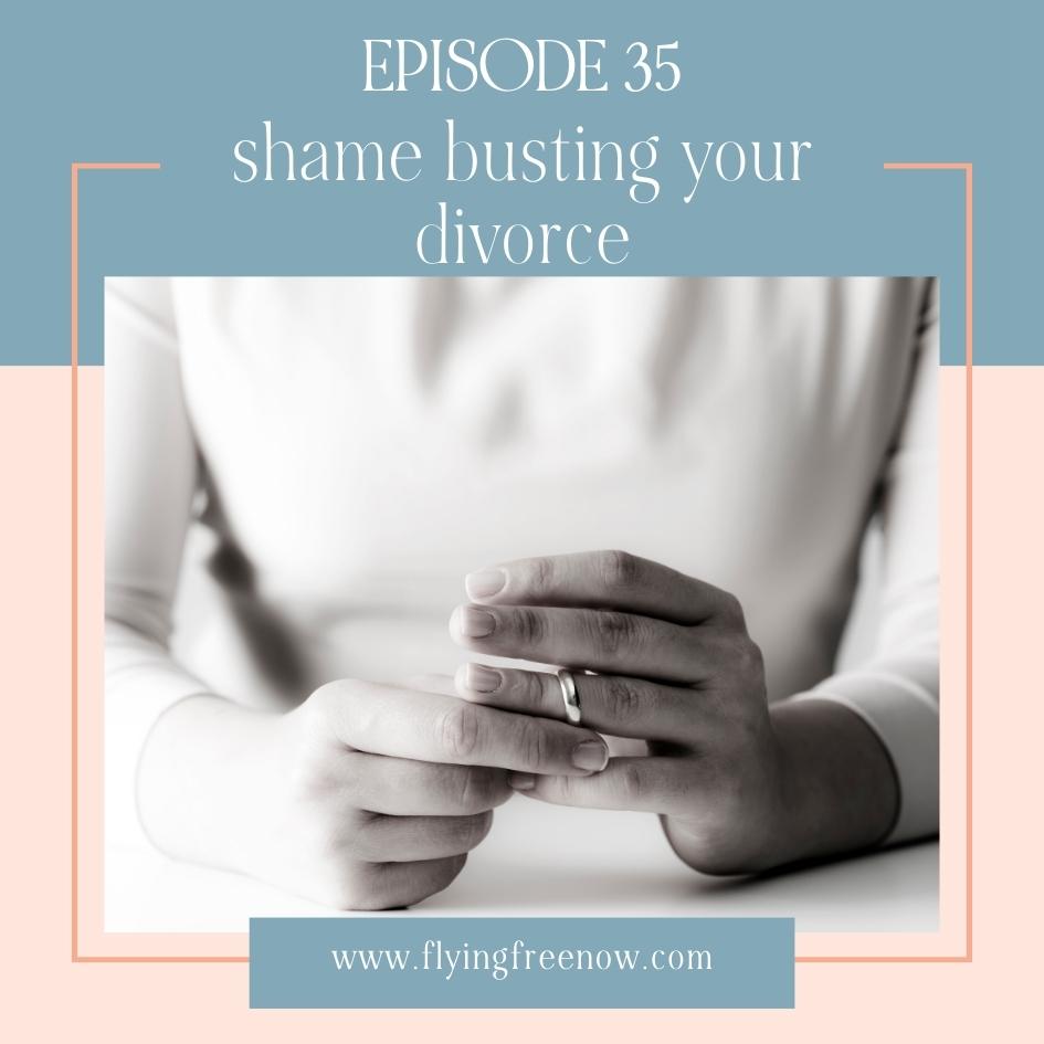 Shame Busting Your Divorce