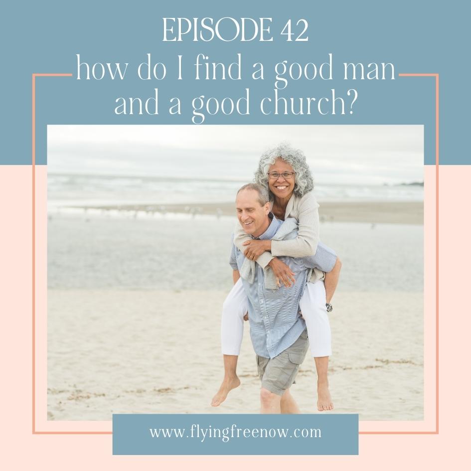 How Do I Find a Good Man and a Good Church?