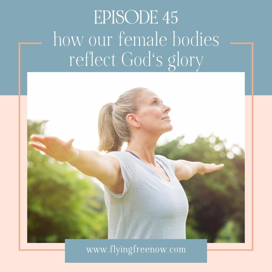 How Our Female Bodies Reflect God's Glory