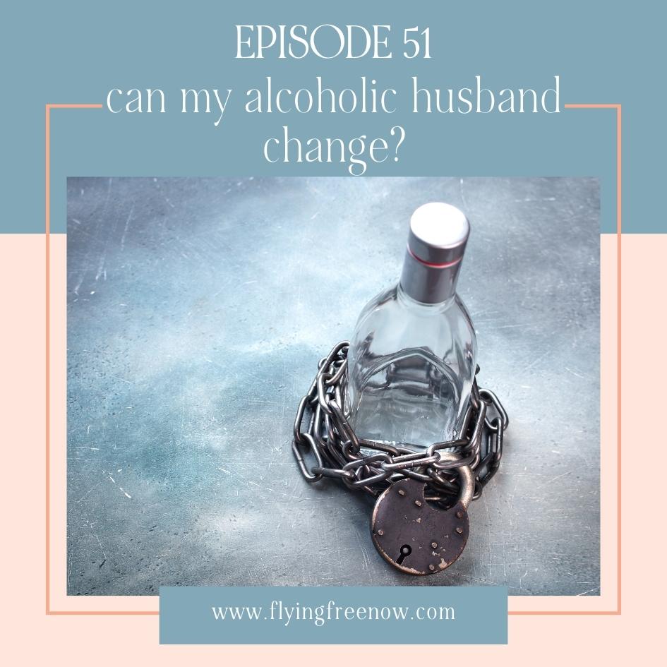 Can My Alcoholic Husband Change?