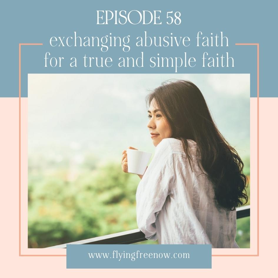 Exchanging an Abusive Faith for a True and Simple Faith