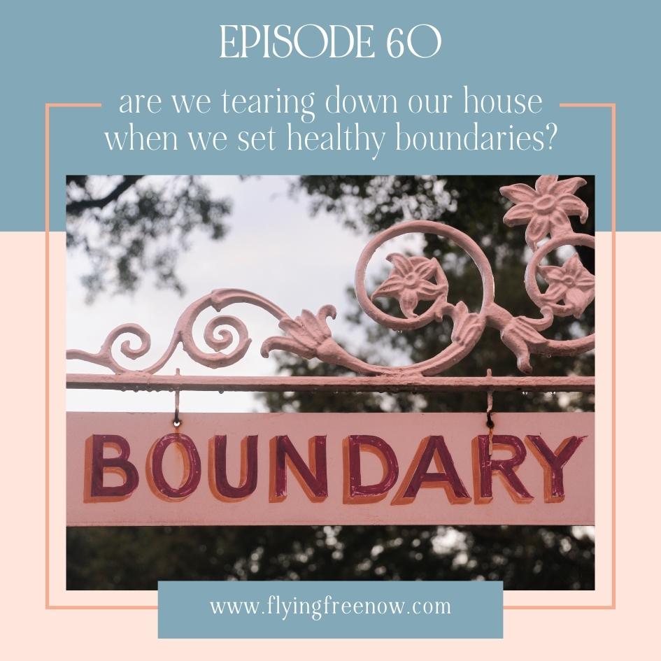 Are We "Tearing Down Our House" When We Set Healthy Boundaries?