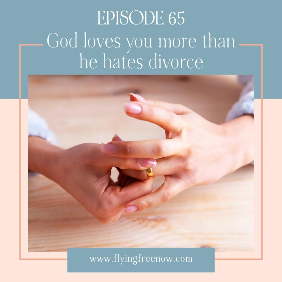 God Loves You More Than He Hates Divorce