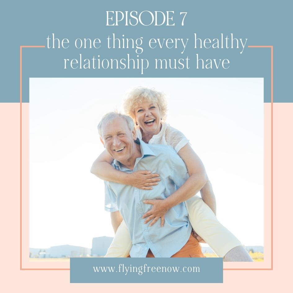 The One Thing Every Healthy Relationship Must Have (and why!)