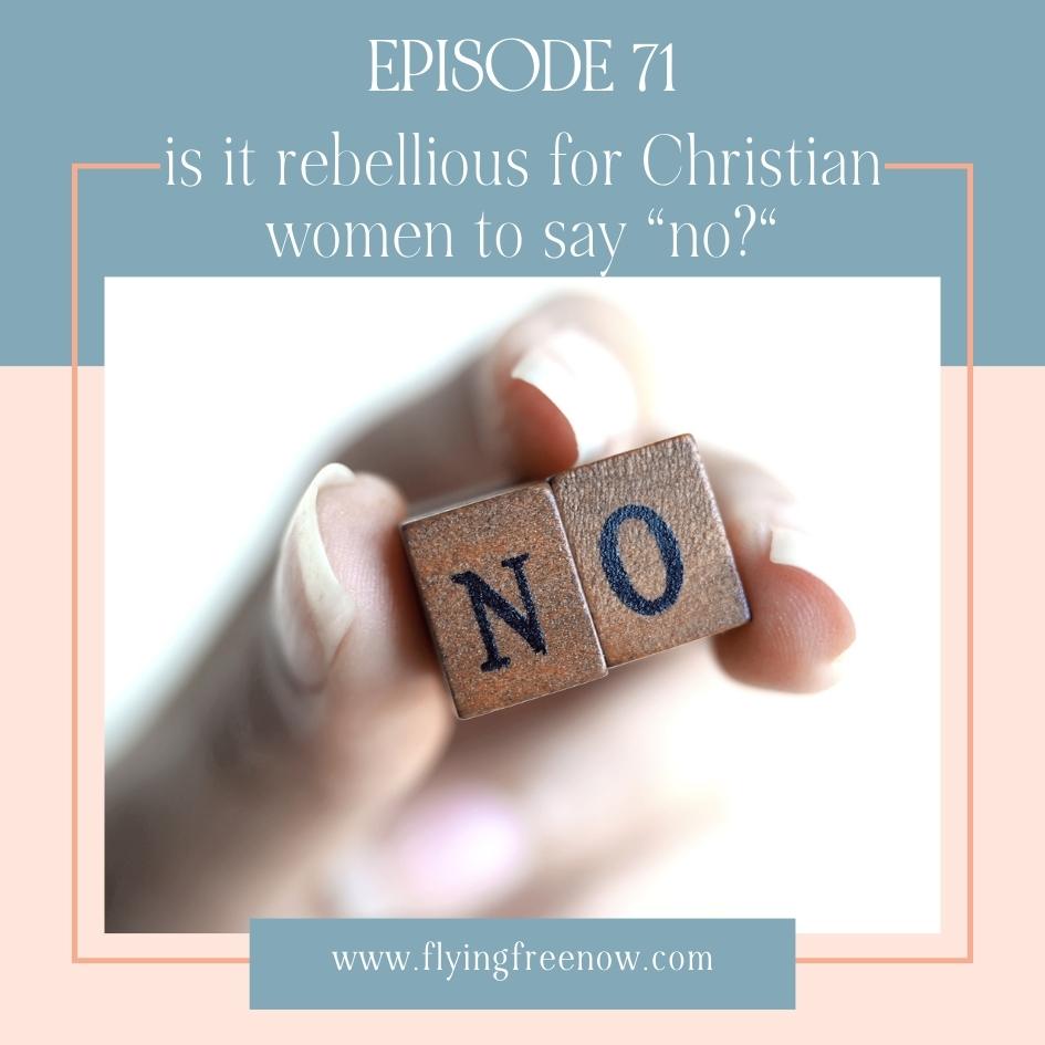 Is It Rebellious for Christian Women to Say No?