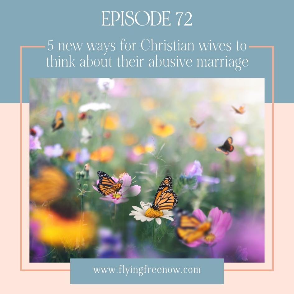 Five New Ways for Christian Wives to Think About Their Destructive Marriage