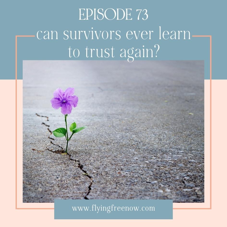 Can Emotional Abuse Survivors Ever Learn to Completely Trust Again?