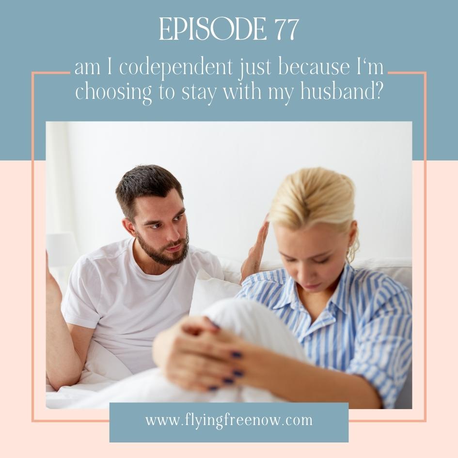 Am I Codependent Just Because I'm Choosing to Stay with an Emotionally Abusive Partner?