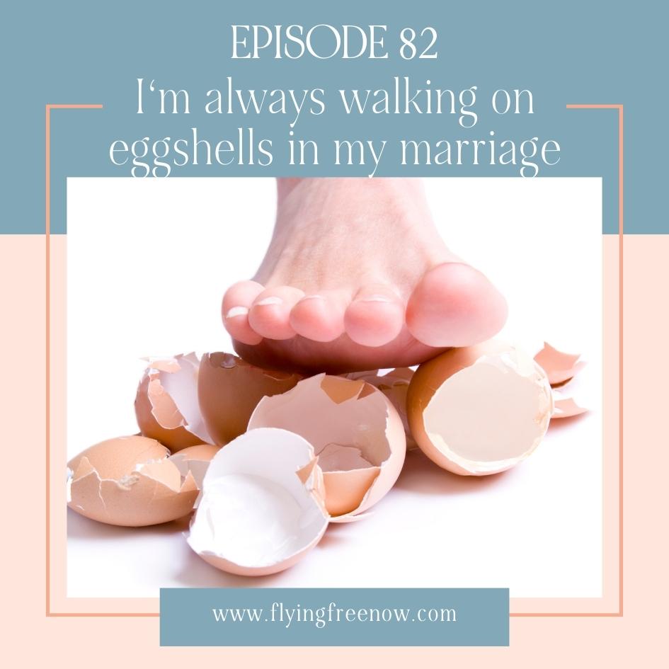 I'm Always Walking on Eggshells in My Christian Marriage!