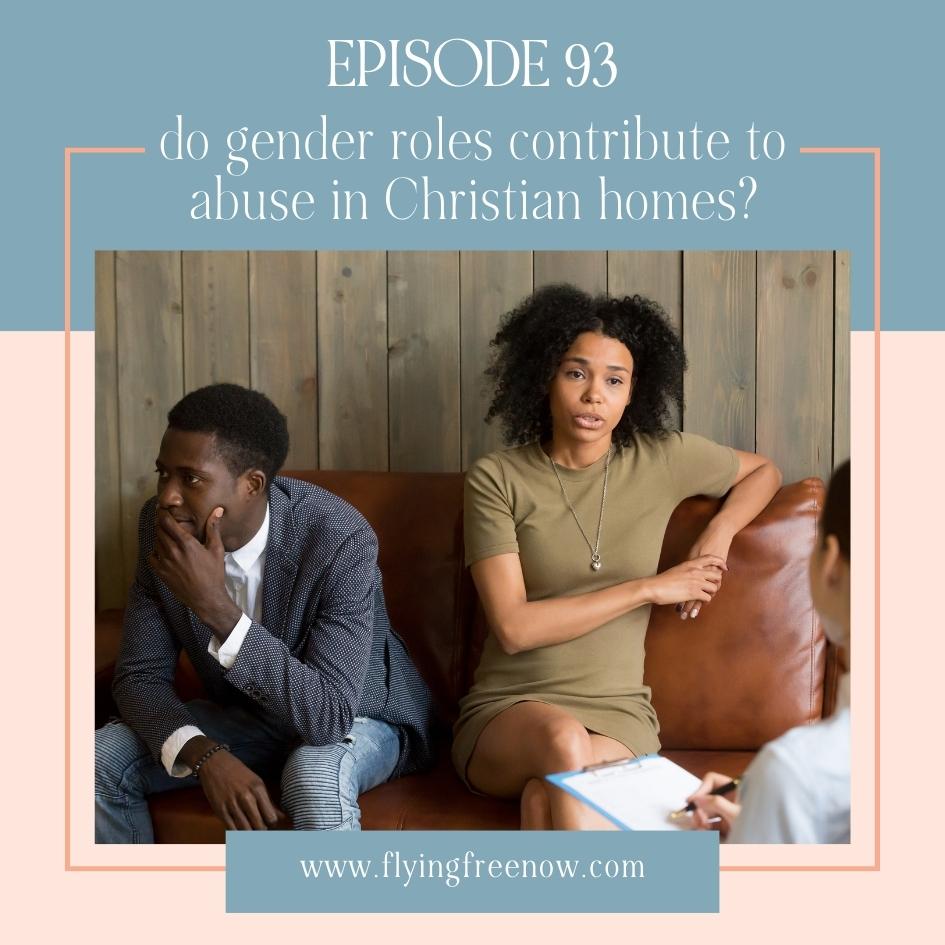Do Gender Roles Contribute to Emotional Abuse in the Home and Church?